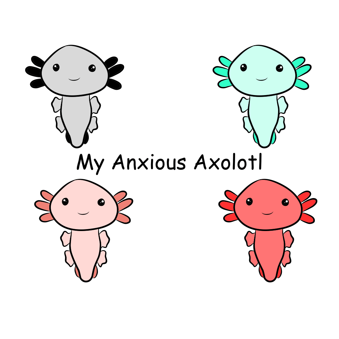 My Anxious Axolotl